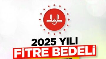 2025 yılı için fitre belli oldu